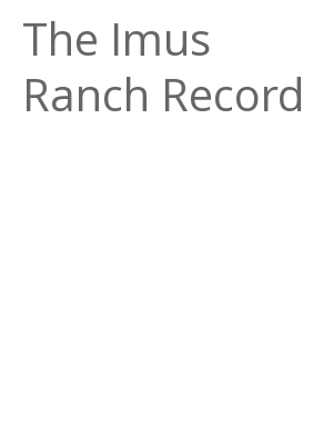Afficher "The Imus Ranch Record"