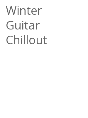 Afficher "Winter Guitar Chillout"