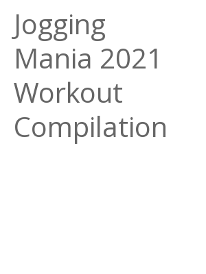 Afficher "Jogging Mania 2021 Workout Compilation"