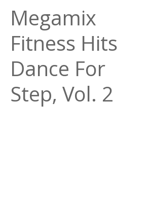 Afficher "Megamix Fitness Hits Dance For Step, Vol. 2"