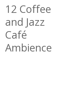 Afficher "12 Coffee and Jazz Café Ambience"