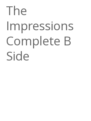 Afficher "The Impressions Complete B Side"