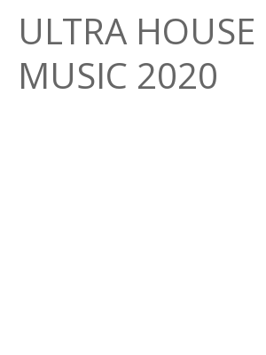 Afficher "ULTRA HOUSE MUSIC 2020"