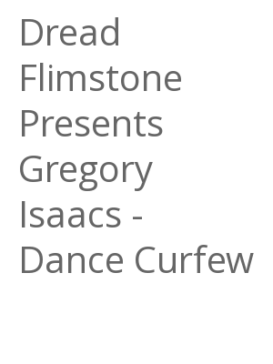 Afficher "Dread Flimstone Presents Gregory Isaacs - Dance Curfew"