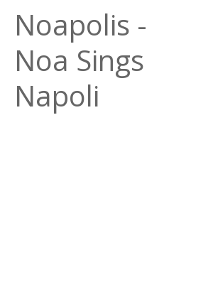 Afficher "Noapolis - Noa Sings Napoli"