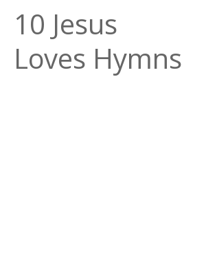 Afficher "10 Jesus Loves Hymns"