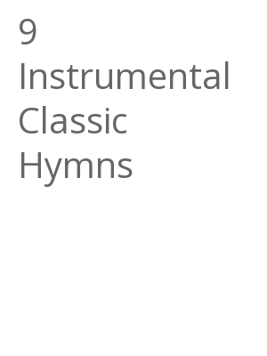 Afficher "9 Instrumental Classic Hymns"