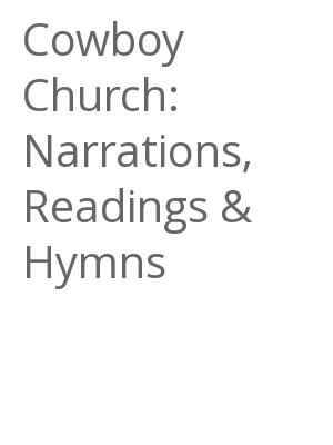 Afficher "Cowboy Church: Narrations, Readings & Hymns"
