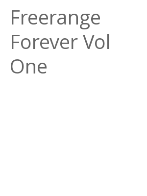 Afficher "Freerange Forever Vol One"