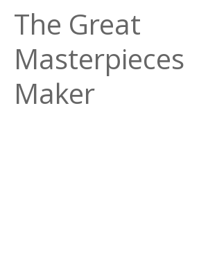 Afficher "The Great Masterpieces Maker"