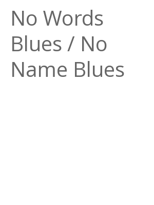 Afficher "No Words Blues / No Name Blues"