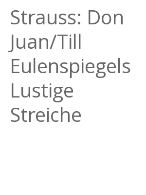 Afficher "Strauss: Don Juan/Till Eulenspiegels Lustige Streiche"