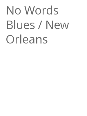 Afficher "No Words Blues / New Orleans"