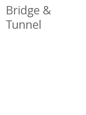 Afficher "Bridge & Tunnel"