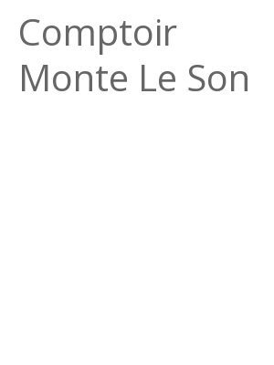 Afficher "Comptoir Monte Le Son"