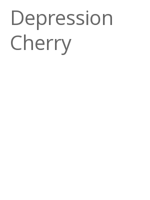 Afficher "Depression Cherry"