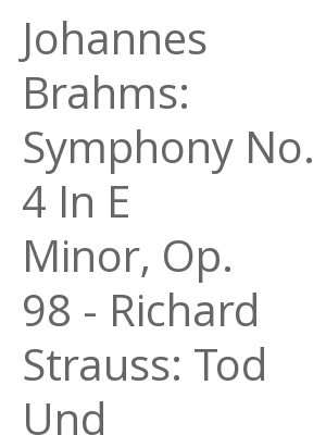 Afficher "Johannes Brahms: Symphony No. 4 In E Minor, Op. 98 - Richard Strauss: Tod Und Verklärung, Op. 24"