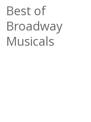 Afficher "Best of Broadway Musicals"