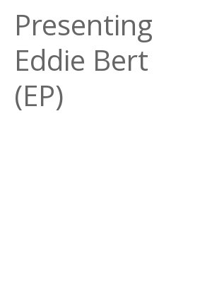 Afficher "Presenting Eddie Bert (EP)"