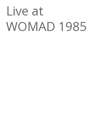 Afficher "Live at WOMAD 1985"
