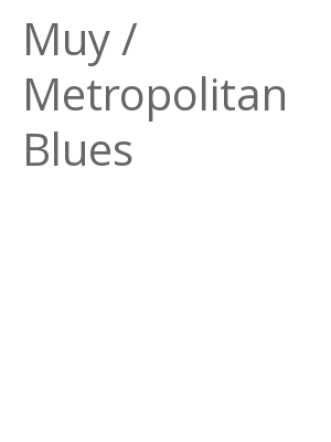 Afficher "Muy / Metropolitan Blues"