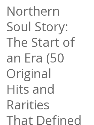 Afficher "Northern Soul Story: The Start of an Era (50 Original Hits and Rarities That Defined the Start of the Northern Soul Era)"