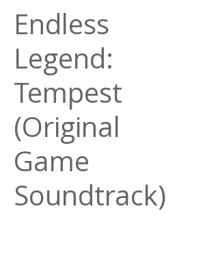Afficher "Endless Legend: Tempest (Original Game Soundtrack)"