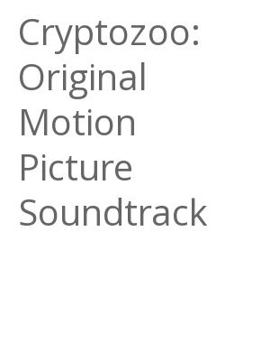 Afficher "Cryptozoo: Original Motion Picture Soundtrack"