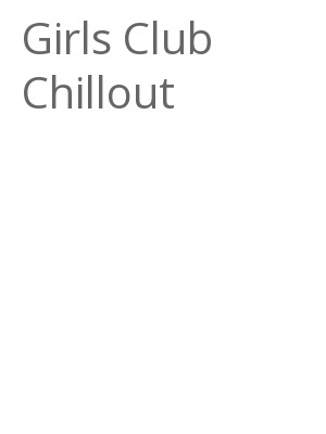 Afficher "Girls Club Chillout"