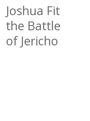 Afficher "Joshua Fit the Battle of Jericho"