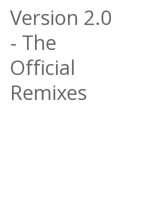 Afficher "Version 2.0 - The Official Remixes"