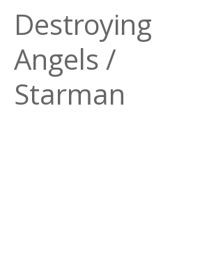Afficher "Destroying Angels / Starman"