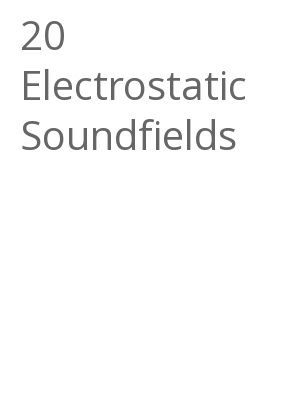Afficher "20 Electrostatic Soundfields"