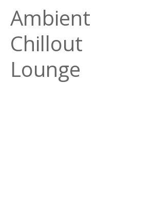 Afficher "Ambient Chillout Lounge"