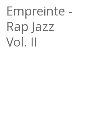 Afficher "Empreinte - Rap Jazz Vol. II"