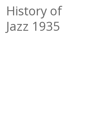 Afficher "History of Jazz 1935"