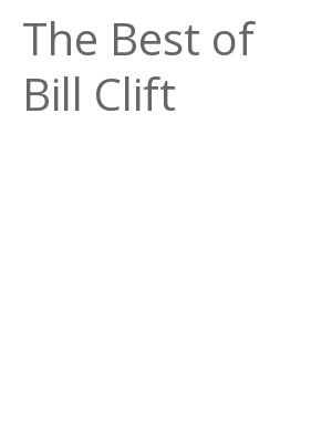 Afficher "The Best of Bill Clift"