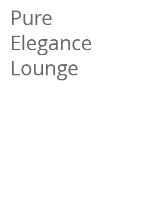 Afficher "Pure Elegance Lounge"