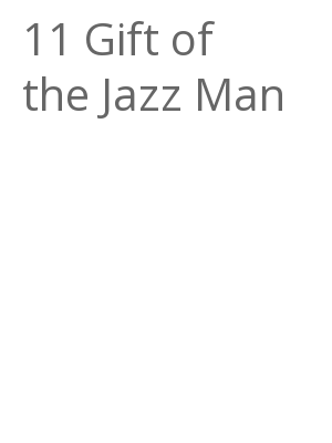 Afficher "11 Gift of the Jazz Man"