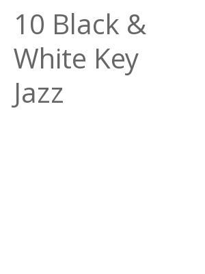 Afficher "10 Black & White Key Jazz"
