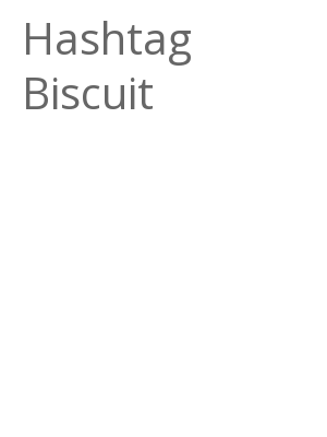 Afficher "Hashtag Biscuit"