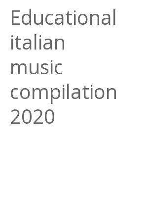 Afficher "Educational italian music compilation 2020"