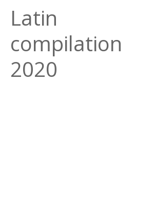 Afficher "Latin compilation 2020"