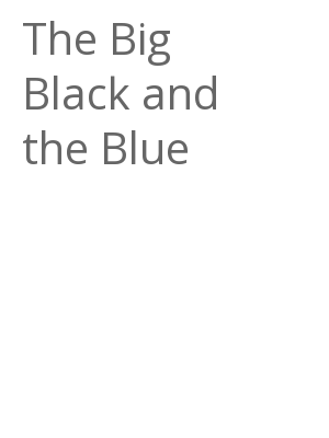 Afficher "The Big Black and the Blue"