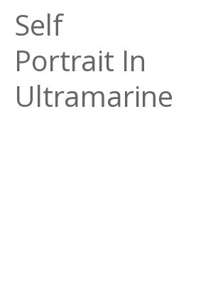 Afficher "Self Portrait In Ultramarine"