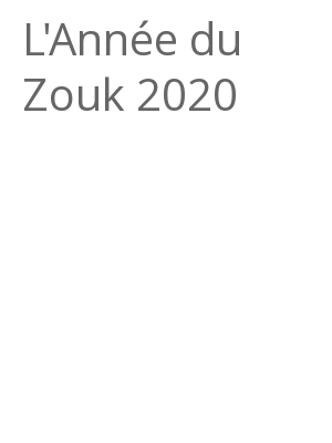 Afficher "L'Année du Zouk 2020"