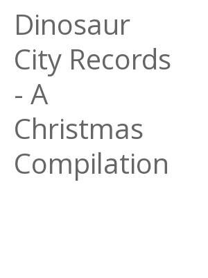 Afficher "Dinosaur City Records - A Christmas Compilation"