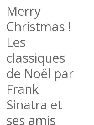Afficher "Merry Christmas ! Les classiques de Noël par Frank Sinatra et ses amis"