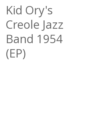 Afficher "Kid Ory's Creole Jazz Band 1954 (EP)"