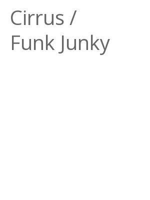Afficher "Cirrus / Funk Junky"